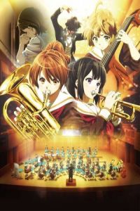 Sound! Euphonium: The Movie - Welcome to the Kitauji High School Concert Band (Gekijoban Hibike! Euphonium kitaujigakuen suisougakubu he yokoso) (2016)